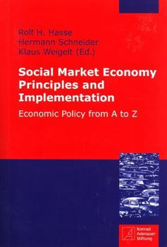 Social Market Economy Principles and Implementation: Economic Policy from A to Z