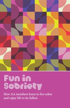 Paperback Fun in Sobriety: Learning to Live Sober and Enjoy Life to Its Fullest Book