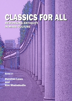 Hardcover Classics for All: Reworking Antiquity in Mass Culture Book