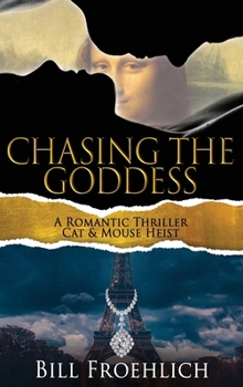 Hardcover Chasing the Goddess: A Romantic Thriller - Cat & Mouse Heist Book