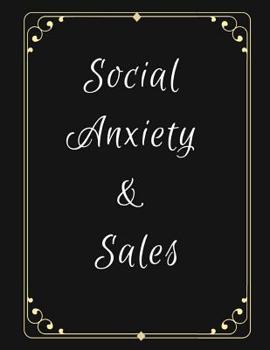 Social Anxiety and Sales Workbook: Ideal and Perfect Gift for Social Anxiety and Sales Workbook | Best Social Anxiety and Sales Workbook for You, ... Gift Workbook and Notebook|Best Gift Ever