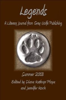 Paperback Legends: Summer 2013: Grey Wolfe Publishing's Quarterly Literary Journal Book