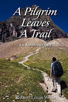 Paperback A Pilgrim Leaves A Trail: an autobiobraphy Book