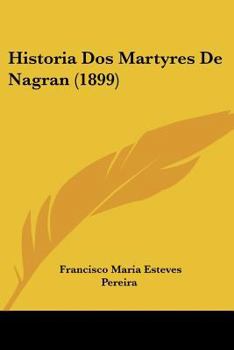 Paperback Historia Dos Martyres De Nagran (1899) [Not Applicable] Book