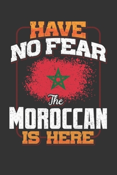 Have No Fear The Moroccan Is Here: Morocco Notebook Journal 6x9 Personalized Gift For Have No Fear The Moroccan Is Here Lined Paper