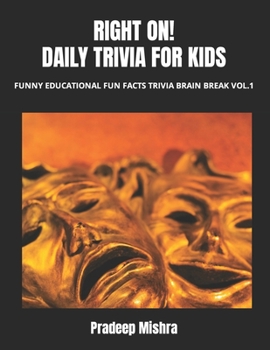 Paperback Right On! Daily Trivia for Kids: Funny Educational Fun Facts Trivia Brain Break Vol.1 Book