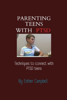 Paperback Parenting teens with PTSD: Techniques to connect with PTSD teens Book