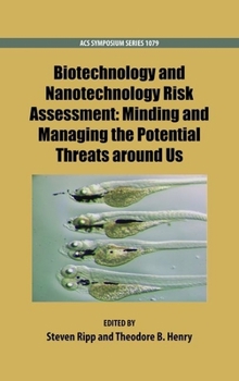 Hardcover Biotechnology and Nanotechnology Risk Assessment: Minding and Managing the Potential Threats Around Us Book