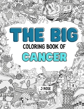 Paperback Cancer: THE BIG COLORING BOOK OF CANCER: An Awesome Cancer Adult Coloring Book - Great Gift Idea Book