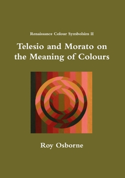 Paperback Telesio and Morato on the Meaning of Colours (Renaissance Colour Symbolism II) Book