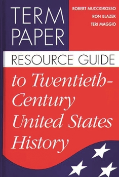 Hardcover Term Paper Resource Guide to Twentieth-Century United States History Book