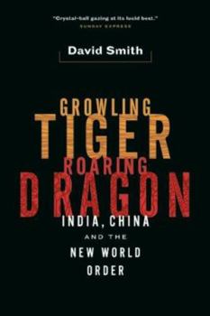 Hardcover Growling Tiger, Roaring Dragon: India, China, and the New World Order Book