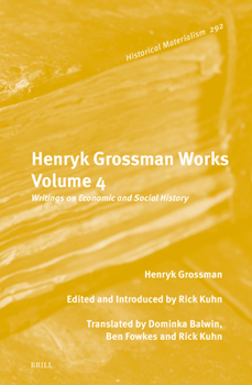 Hardcover Henryk Grossman Works, Volume 4: Writings on Economic and Social History Book