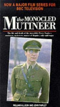Paperback Monocled Mutineer: The Life and Death of the Incredible Percy Toplis - Mutineer, Racketeer, Master of Disguise and Rogue Book