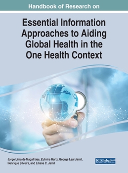 Hardcover Handbook of Research on Essential Information Approaches to Aiding Global Health in the One Health Context Book