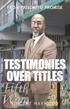 Paperback Testimonies Over Titles: From Prison to Promise Book