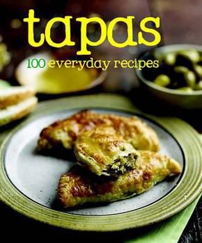 Tapas: 100 Everyday Recipes - Book  of the 100 Everyday Recipes