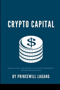 Paperback Crypto Capital: Navigating the World of Cryptocurrency Entrepreneurship Book