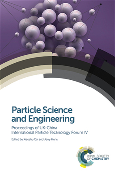 Hardcover Particle Science and Engineering: Proceedings of Uk-China International Particle Technology Forum IV Book
