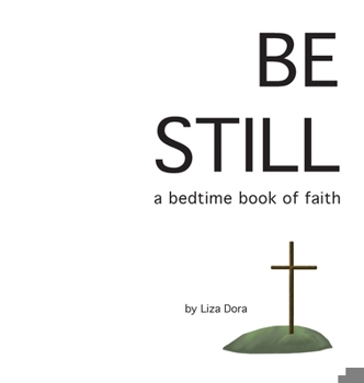 Hardcover Be Still: a bedtime book of faith Book