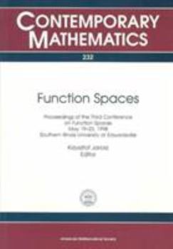 Paperback Function Spaces: Proceedings of the Third Conference on Function Spaces, May 19-23, 1998, Southern Illinois University at Edwardsville (Contemporary Mathematics) Book