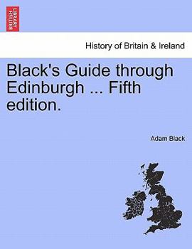 Paperback Black's Guide Through Edinburgh ... Tenth Edition Book