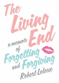 Hardcover The Living End: A Memoir of Forgetting and Forgiving Book