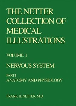 Nervous System, Part 1: Anatomy and Physiology (Ciba Collection of Medical Illustrations, Volume 1) - Book  of the Netter Collection of Medical Illustrations
