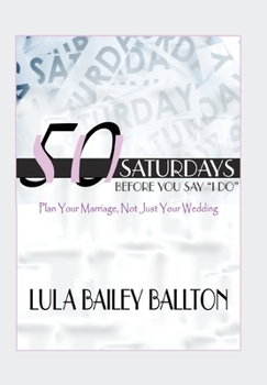 Hardcover 50 Saturdays Before You Say I Do Book
