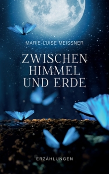 Paperback Zwischen Himmel und Erde - Erzählungen: Erzählungen [German] Book