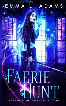Faerie Hunt - Book #6 of the Changeling Chronicles