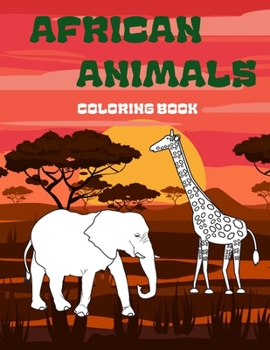 Paperback African Animals Coloring Book: Beautiful frican Animals with Giraffes, Elephants, Rhinos, Lions and Many More, The Perfect Fun with Colouring for Kid Book