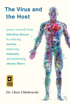 Paperback The Virus and the Host: Protect Yourself from Infectious Disease by Reducing Toxicity, Improving Immunity, and Minimizing Chronic Illness Book