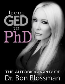Paperback From GED to PhD: The Autobiography of Dr. Bon Blossman Book