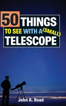50 Things To See With A Small Telescope