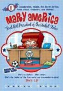 Mary America-First Girl President of the United States: Book 1