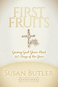 Paperback First Fruits: Giving God Your Best 365 Days of the Year Book