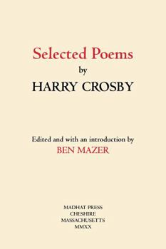 Paperback Selected Poems by Harry Crosby: Illustrated Deluxe Edition Book