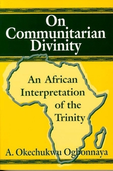 Paperback On Communitarian Divinity: An African Interpretation of the Trinity Book