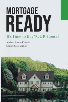 Paperback Mortgage Ready: It's Time to Buy Your House Book