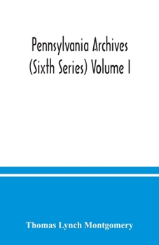 Paperback Pennsylvania archives (Sixth Series) Volume I. Book