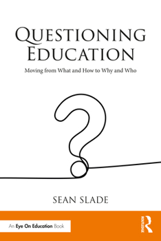 Paperback Questioning Education: Moving from What and How to Why and Who Book