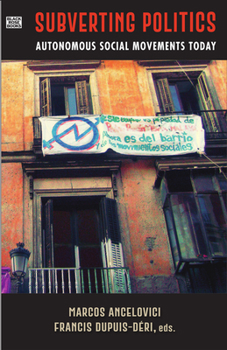 Paperback Subverting Politics: Autonomous Social Movements Today Book