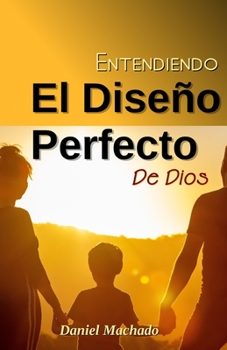 Paperback Entendiendo El Diseño Perfecto de Dios [Spanish] Book