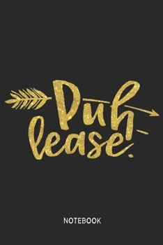 Puh lease  Notebook: Blank Composition Book, Puh lease  journal,Notebook for Girl Classy Sassy: Lined Notebook / Journal Gift, 110 Pages, 6x9, Soft Cover, Matte Finish