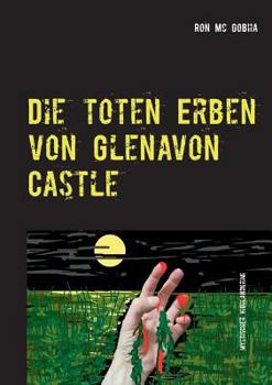 Paperback Die toten Erben von Glenavon Castle: Highland Krimi [German] Book
