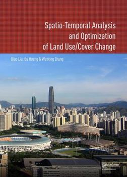 Hardcover Spatio-Temporal Analysis and Optimization of Land Use/Cover Change: Shenzhen as a Case Study Book