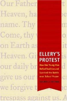 Hardcover Ellery's Protest: How One Young Man Defied Tradition & Sparked the Battle Over School Prayer Book