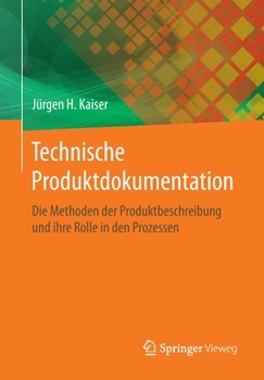 Paperback Technische Produktdokumentation: Die Methoden Der Produktbeschreibung Und Ihre Rolle in Den Prozessen [German] Book