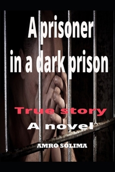Dark prison: True story A novel